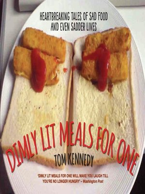 cover image of Dimly Lit Meals for One--Heartbreaking Tales of Sad Food and Even Sadder Lives